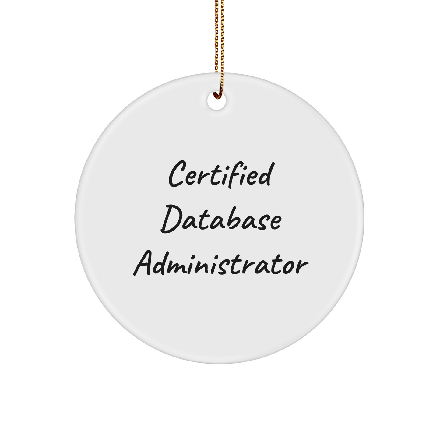 Database Administrator Gifts from Friends for Christmas - Certified Quote Circle Ornament - Victory Thru Vision