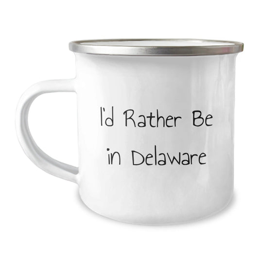 Delaware Proud Gifts from Friends to Family - I'd Rather Be In Delaware Funny Camping Mug, 12 oz Stainless Steel Enamel Finish - Victory Thru Vision