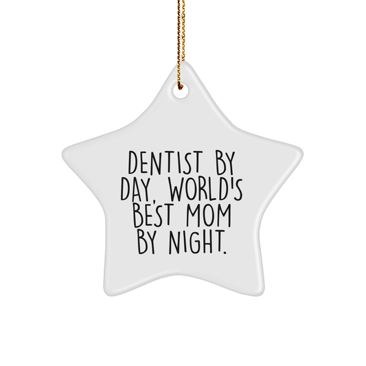 Dentist Gifts from Mom - Funny Star Ornament for Christmas, Gifts for Dentists, Dentist By Day, World's Best Mom By Night. - Victory Thru Vision 