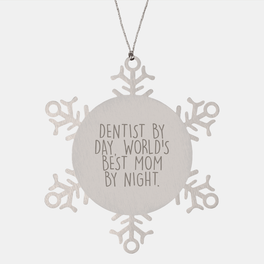 Dentist Gifts from Mom, Snowflake Ornament for Dentist, Christmas Unique Gifts, 'Dentist By Day, World's Best Mom By Night.' - Victory Thru Vision 