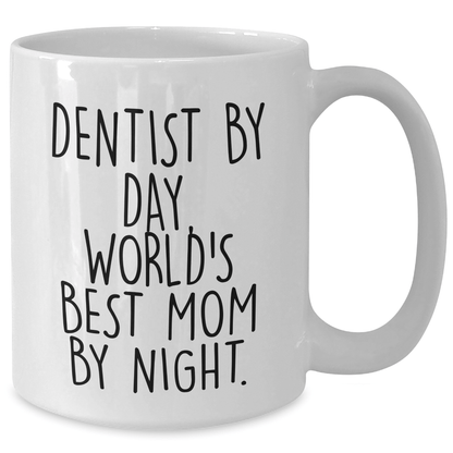 Dentist Gifts, Funny Quote White Coffee Mugs, Gifts from Mom for Dentist, World's Best Mom By Night, Father's Day Unique Gifts - Victory Thru Vision 