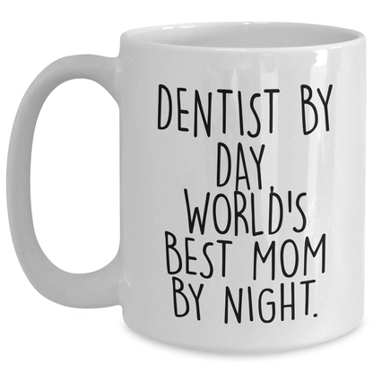 Dentist Gifts, Funny Quote White Coffee Mugs, Gifts from Mom for Dentist, World's Best Mom By Night, Father's Day Unique Gifts - Victory Thru Vision 