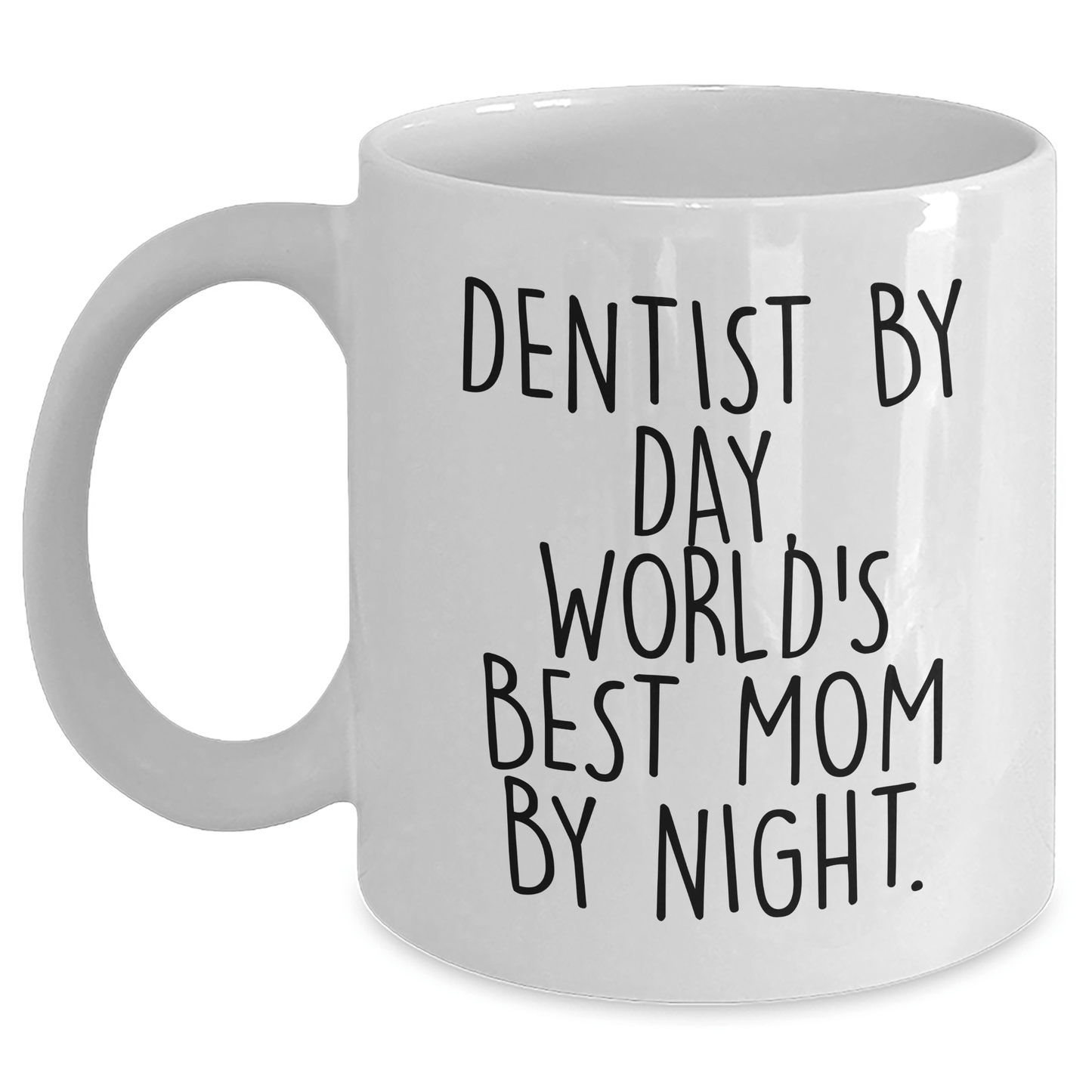 Dentist Gifts, Funny Quote White Coffee Mugs, Gifts from Mom for Dentist, World's Best Mom By Night, Father's Day Unique Gifts - Victory Thru Vision 