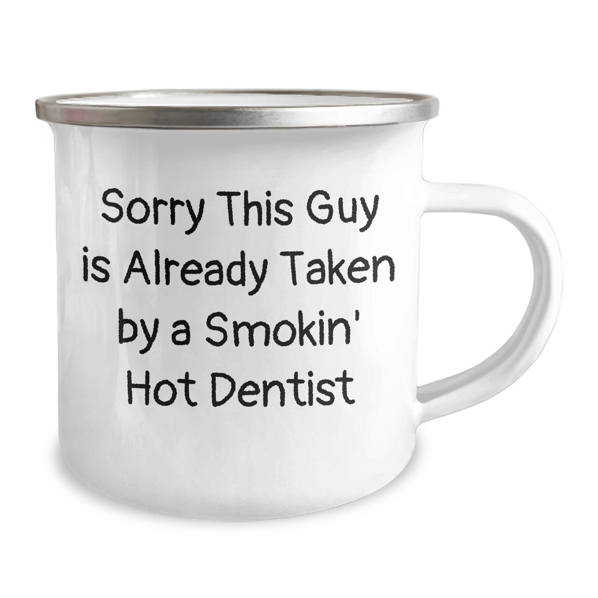 Dentist Humor Gifts for Men, Funny Camping Mug for Dad on Father's Day - Sorry This Guy Is Already Taken By A Smokin' Hot Dentist - Victory Thru Vision 