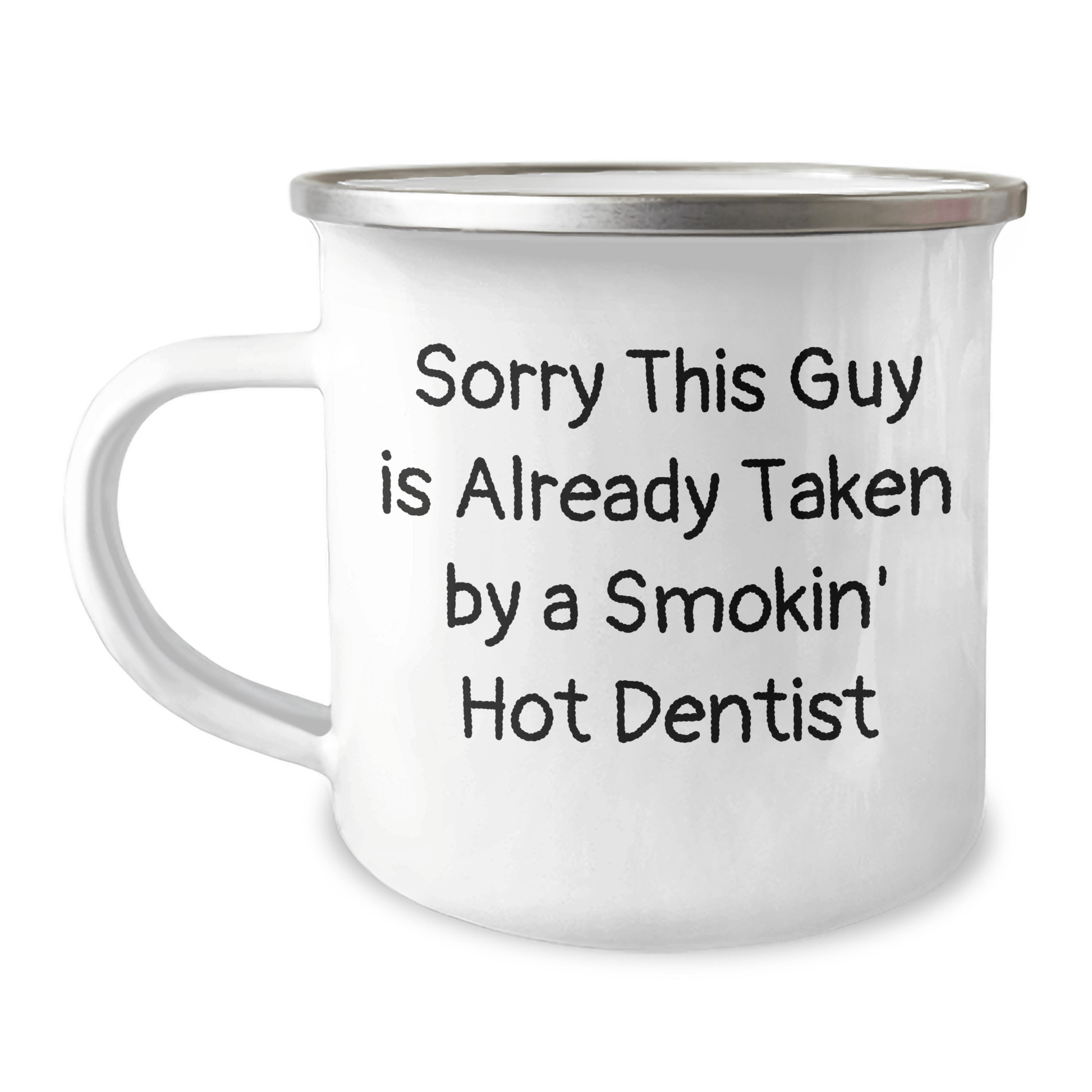 Dentist Humor Gifts for Men, Funny Camping Mug for Dad on Father's Day - Sorry This Guy Is Already Taken By A Smokin' Hot Dentist - Victory Thru Vision 