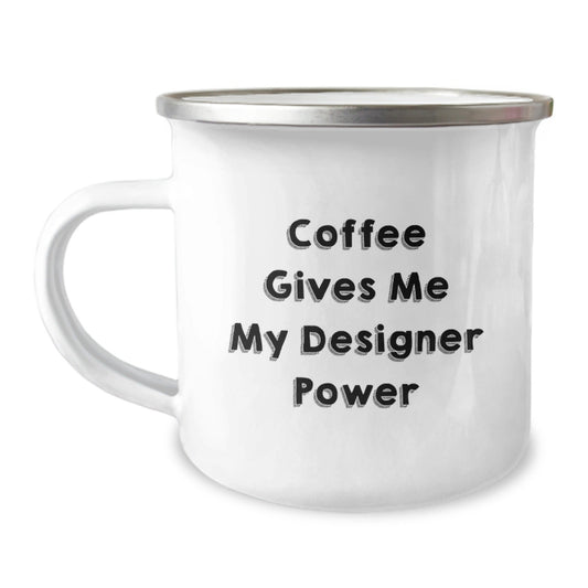 Designer Camping Mug, Funny Quote Gifts from Friends, Coffee Gives Me My Designer Power, 12 oz Stainless Steel - Victory Thru Vision