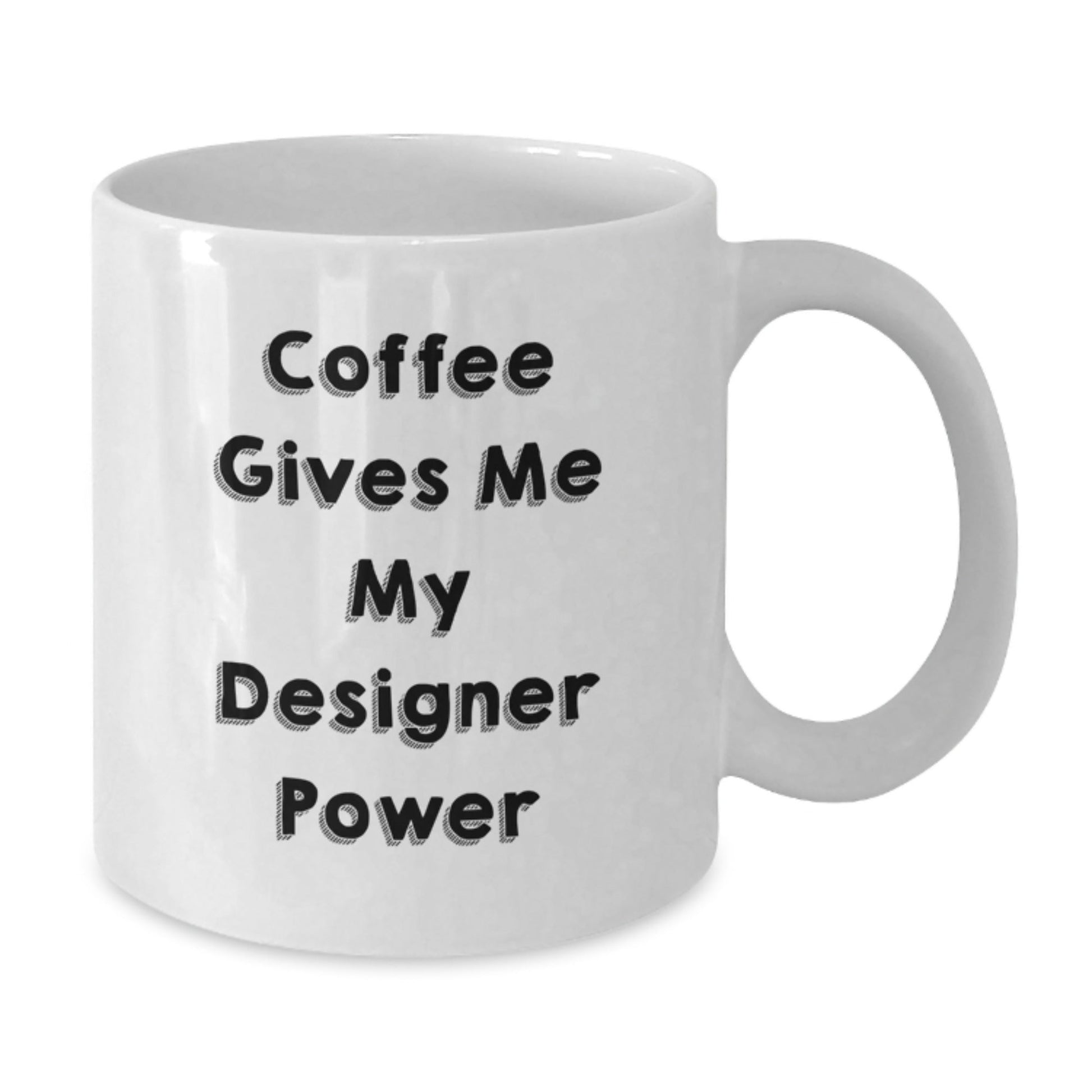 Designer Gifts for Her, Funny White Coffee Mug, Coffee Gives Me My Designer Power, Gifts from Friends, Birthday Unique Treasures - Victory Thru Vision