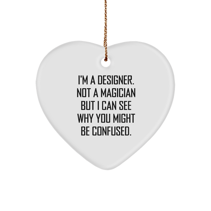 Designer Gifts from Friends - Funny Heart Ornament for Christmas - 'I'm a Designer, Not a Magician...' - Victory Thru Vision 