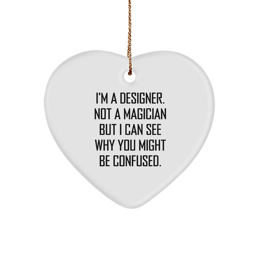 Designer Gifts from Friends - Funny Heart Ornament for Christmas - 'I'm a Designer, Not a Magician...' - Victory Thru Vision 