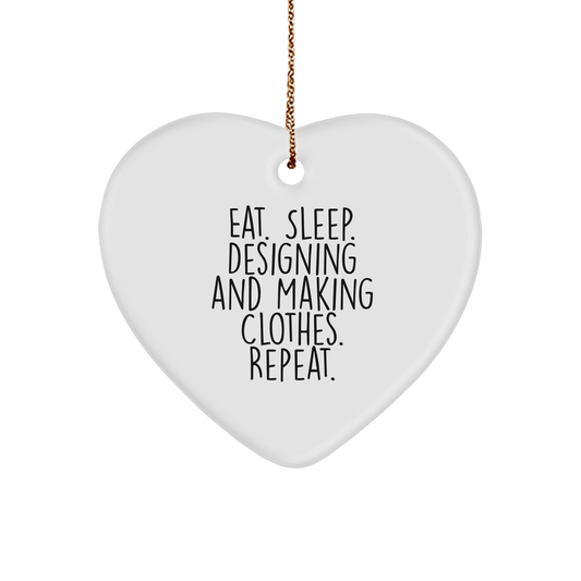 Designing and Making Clothes Enthusiasts Gifts, Eat. Sleep. Designing And Making Clothes. Repeat. Heart Ornament, Gifts from Family for Christmas - Victory Thru Vision 