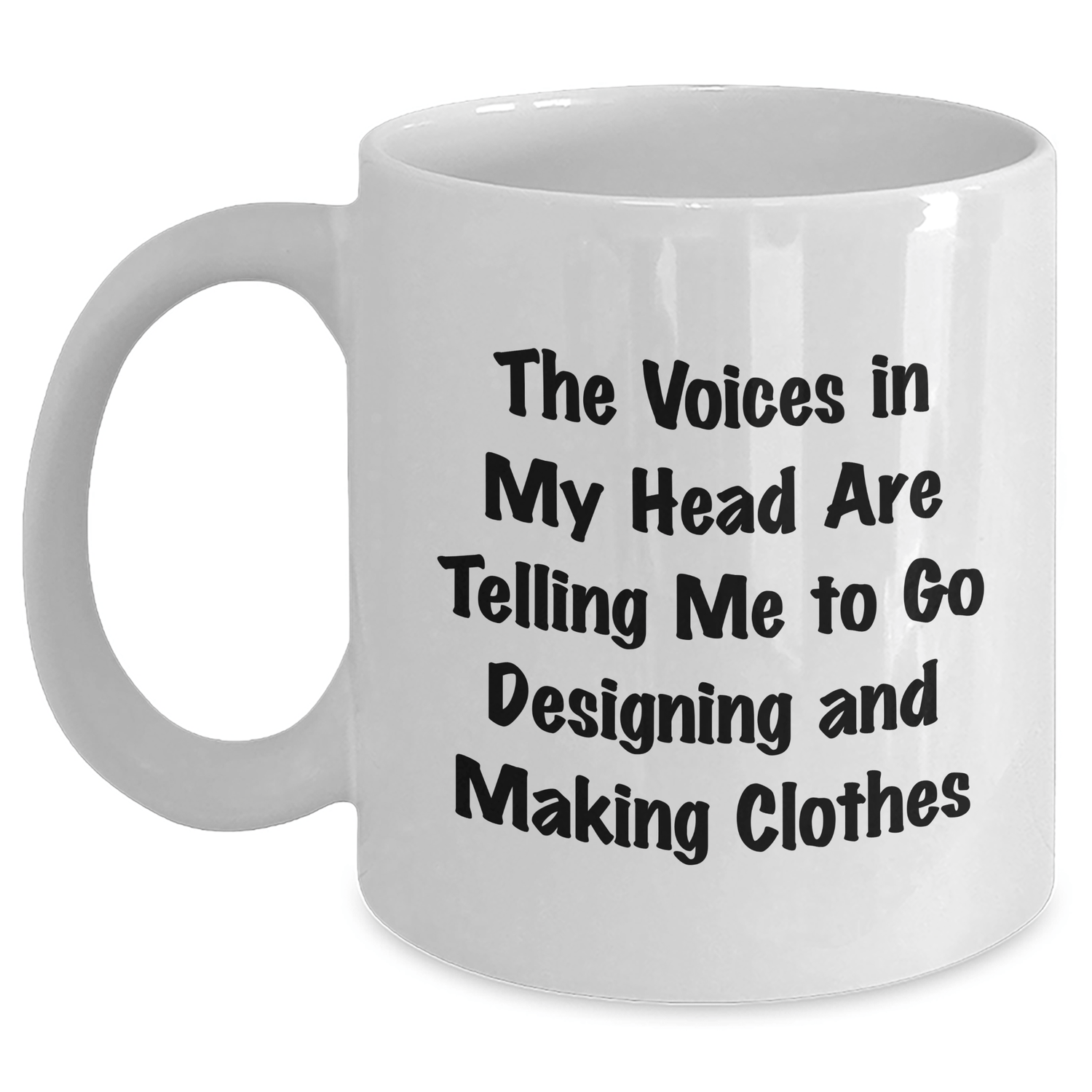 Designing And Making Clothes Inspiration Funny White Coffee Mug Gifts for Graduates, Gifts from Friends, Quotes for Designers, 11oz or 15oz Capacity, Ceramic, Microwave, Dishwasher Safe - Victory Thru Vision
