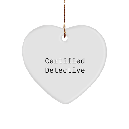 Detective Heart Ornament, Funny Quote Gifts from Men, Women, Friends, Family, Certified Detective Christmas Unique Gifts for Detective, Heart Shaped Ornament for Home Decor - Victory Thru Vision 