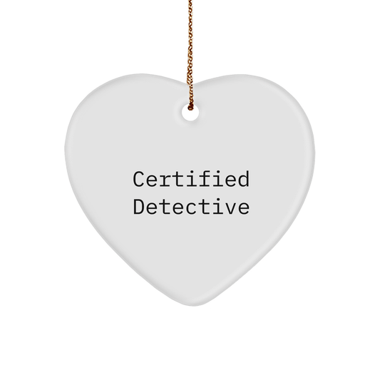 Detective Heart Ornament, Funny Quote Gifts from Men, Women, Friends, Family, Certified Detective Christmas Unique Gifts for Detective, Heart Shaped Ornament for Home Decor - Victory Thru Vision 