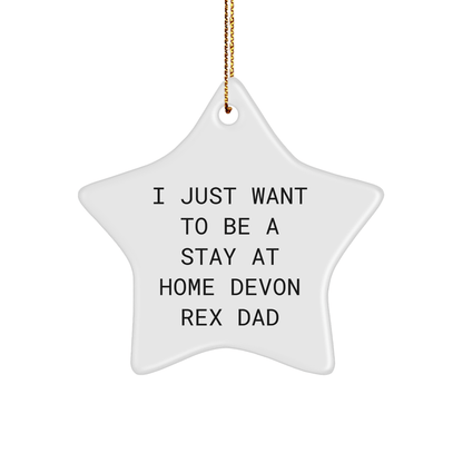 Devon Rex Cat Dad's Humorous Christmas Unique Gift, 'I Just Want To Be A Stay At Home Devon Rex Dad', Star Ornament for Friends, Family, or Coworkers - Victory Thru Vision 