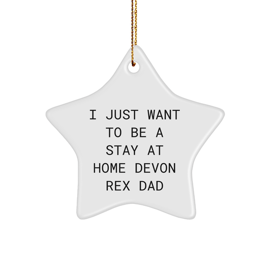 Devon Rex Cat Dad's Humorous Christmas Unique Gift, 'I Just Want To Be A Stay At Home Devon Rex Dad', Star Ornament for Friends, Family, or Coworkers - Victory Thru Vision 