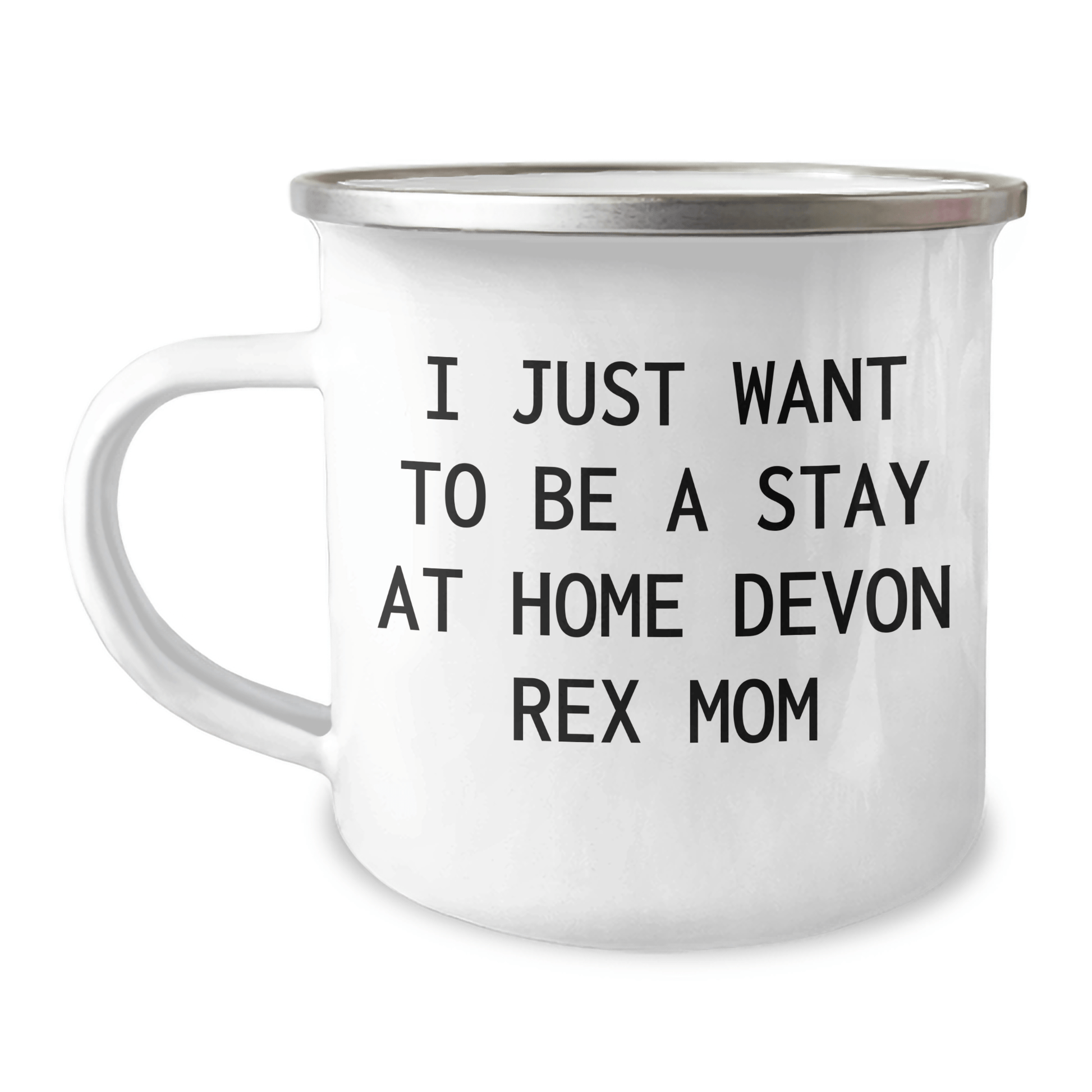 Devon Rex Cat Lovers' Funny Quote Camping Mug, Gifts from Mom to Dad on Father's Day, I Just Want To Be A Stay At Home Devon Rex Mom - Victory Thru Vision 