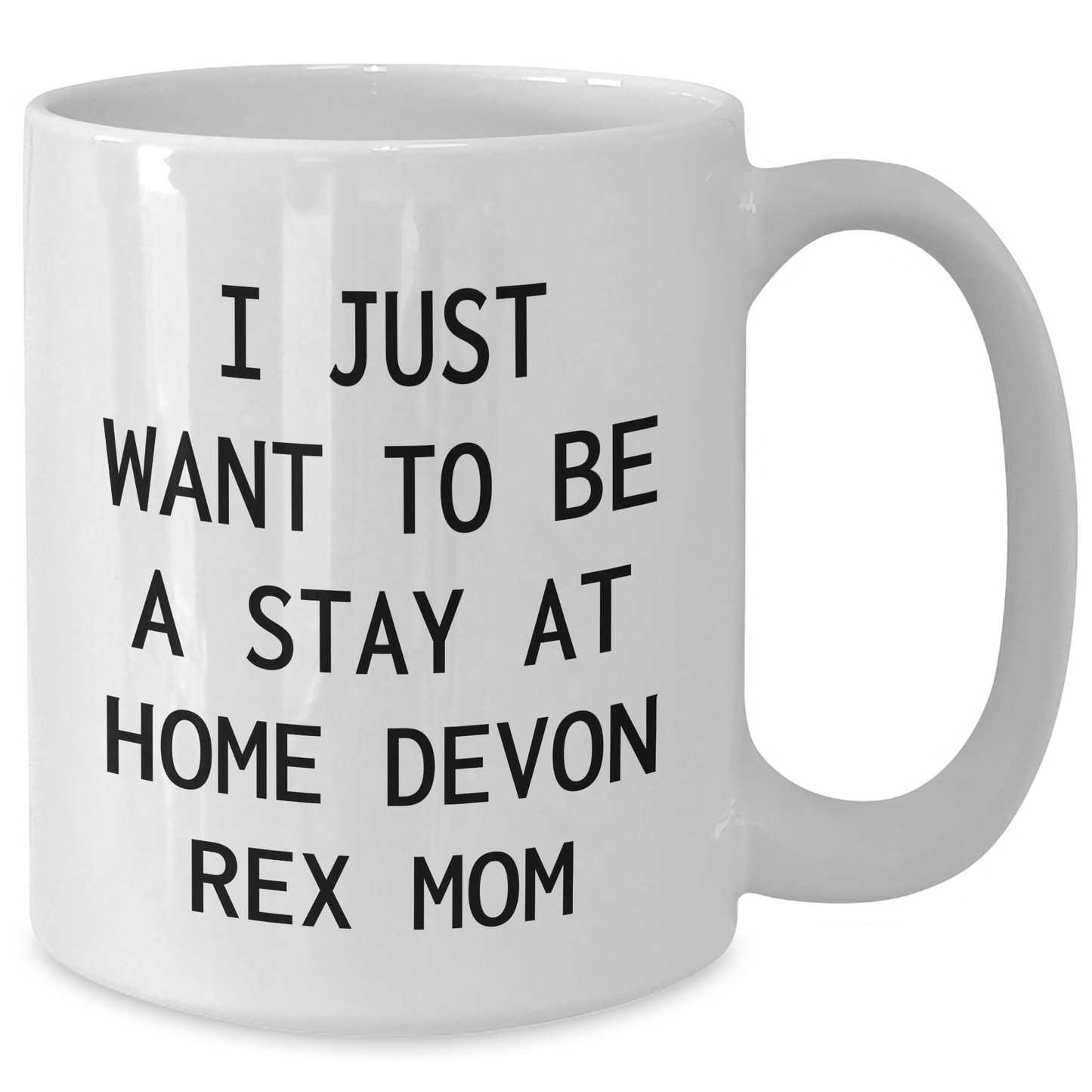 Devon Rex Cat Mom Gifts, 'I Just Want To Be A Stay At Home Devon Rex Mom' Funny Quote Mugs for Dad, Father's Day Unique Gifts from Friends - Victory Thru Vision 