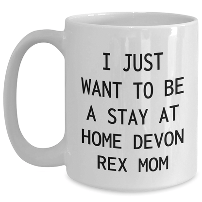 Devon Rex Cat Mom Gifts, 'I Just Want To Be A Stay At Home Devon Rex Mom' Funny Quote Mugs for Dad, Father's Day Unique Gifts from Friends - Victory Thru Vision 