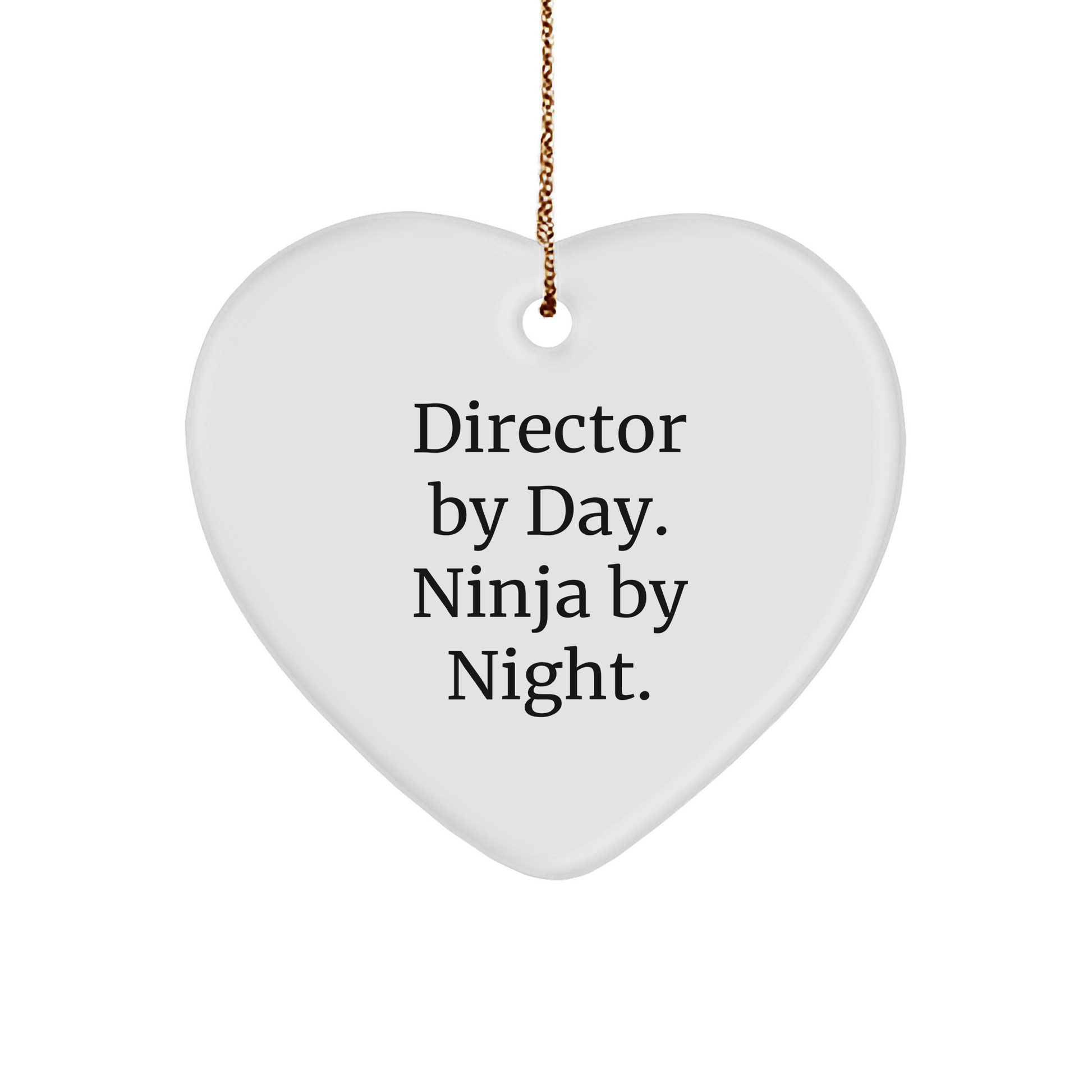 Director By Day. Ninja By Night. Heart Ornament for Christmas Unique Gifts from Friends to Coworkers - Victory Thru Vision 