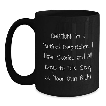 Dispatcher Gifts: Funny 'Caution' Black Coffee Mug, 11oz or 15oz, Perfect for Retired Dispatchers, Graduation Unique Gifts from Friends to Family - Victory Thru Vision