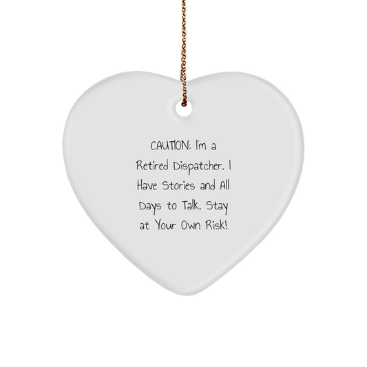 Dispatcher's Heartfelt Gift - 'Caution: I'm A Retired Dispatcher... Gifts from Men to Dispatchers for Christmas - Victory Thru Vision