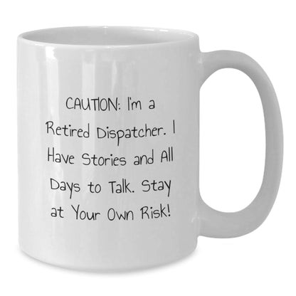Dispatcher's Humorous Warning - Funny White Coffee Mug, Gifts from Friends for Dispatcher, Graduation Unique Gifts, 11oz or 15oz Capacity - Victory Thru Vision