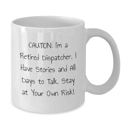 Dispatcher's Humorous Warning - Funny White Coffee Mug, Gifts from Friends for Dispatcher, Graduation Unique Gifts, 11oz or 15oz Capacity - Victory Thru Vision