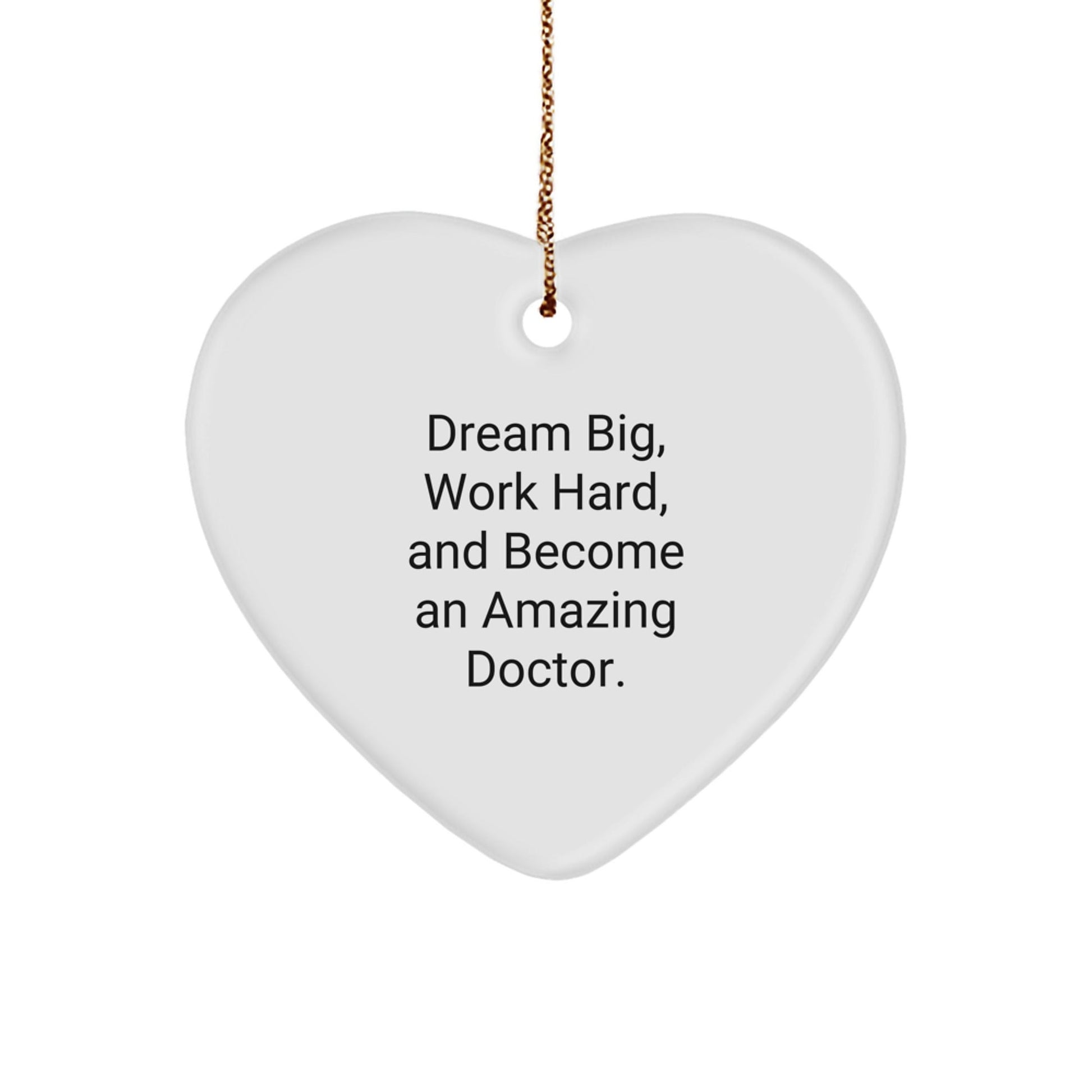 Doctor Gifts for Christmas - 'Dream Big, Work Hard, And Become An Amazing Doctor.' Heart Ornament Gifts from Friends to Family - Victory Thru Vision