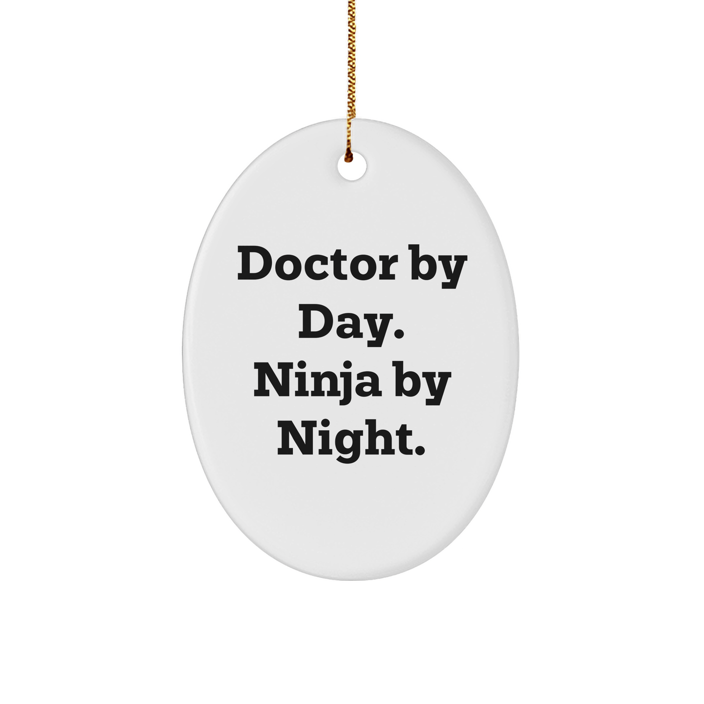 Doctor Gifts for Men, Women, Family, Friends by Day, Ninja by Night Oval Ornament, Funny Christmas Decor - Victory Thru Vision 
