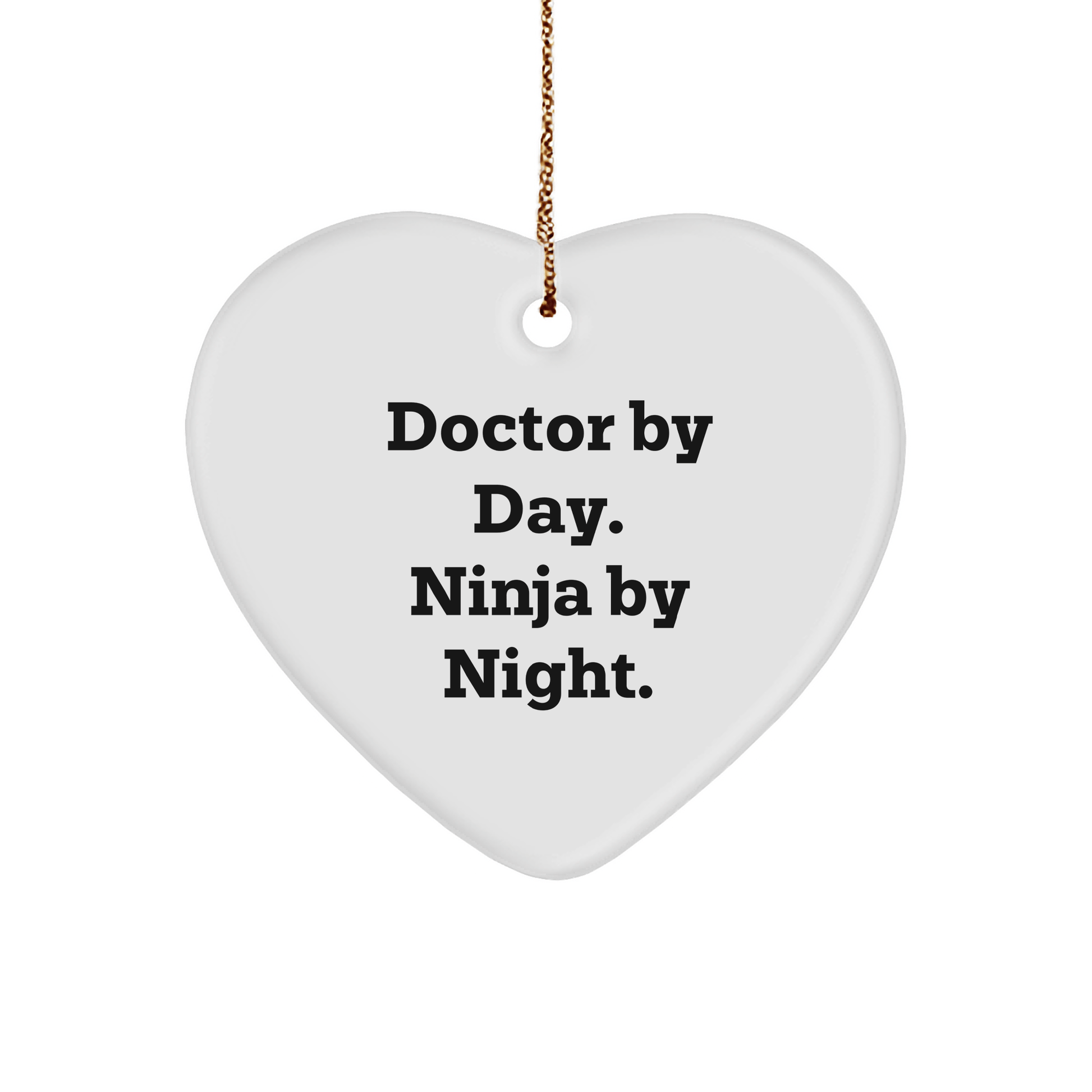 Doctor Gifts from Friends, Funny Heart Ornament for Christmas, 'Doctor By Day. Ninja By Night.' - Victory Thru Vision 