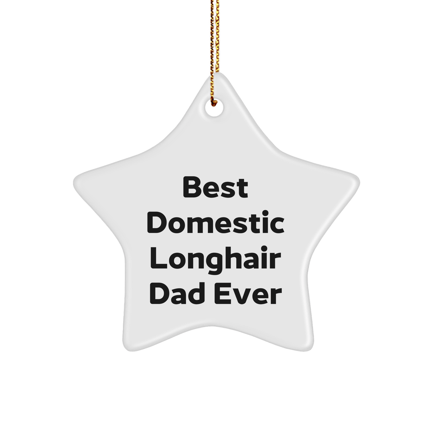 Domestic Longhair Cat Dad, Star Ornament Christmas Unique Gift, Best Domestic Longhair Dad Ever, Gifts from Friends, Gifts for Domestic Longhair Cat - Victory Thru Vision 