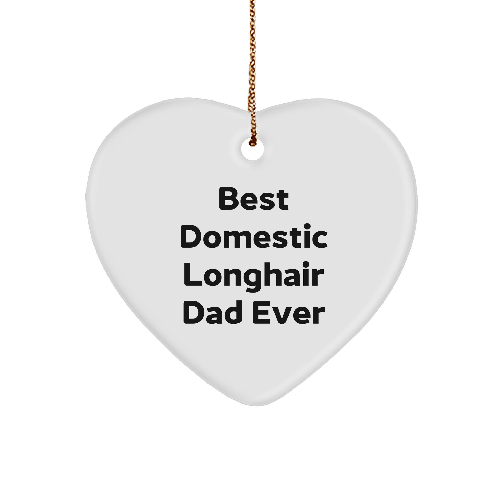 Domestic Longhair Cat Heart Ornament Gifts from Men to Best Domestic Longhair Dad Ever, Funny Heart Ornament for Christmas - Victory Thru Vision 