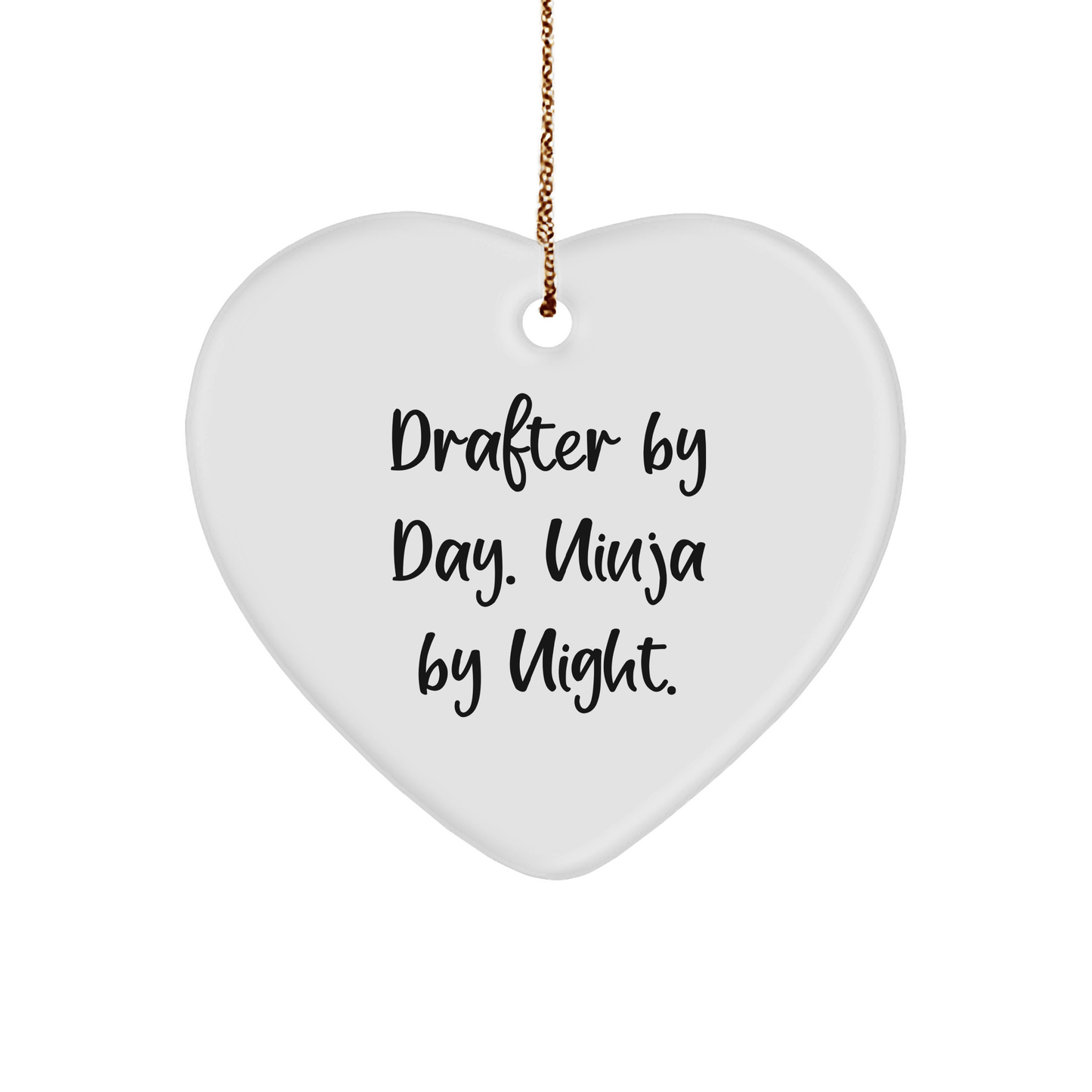 Drafter Gifts by Day, Ninja Gifts by Night, Christmas Heart Ornament from Friends for Family - Victory Thru Vision 
