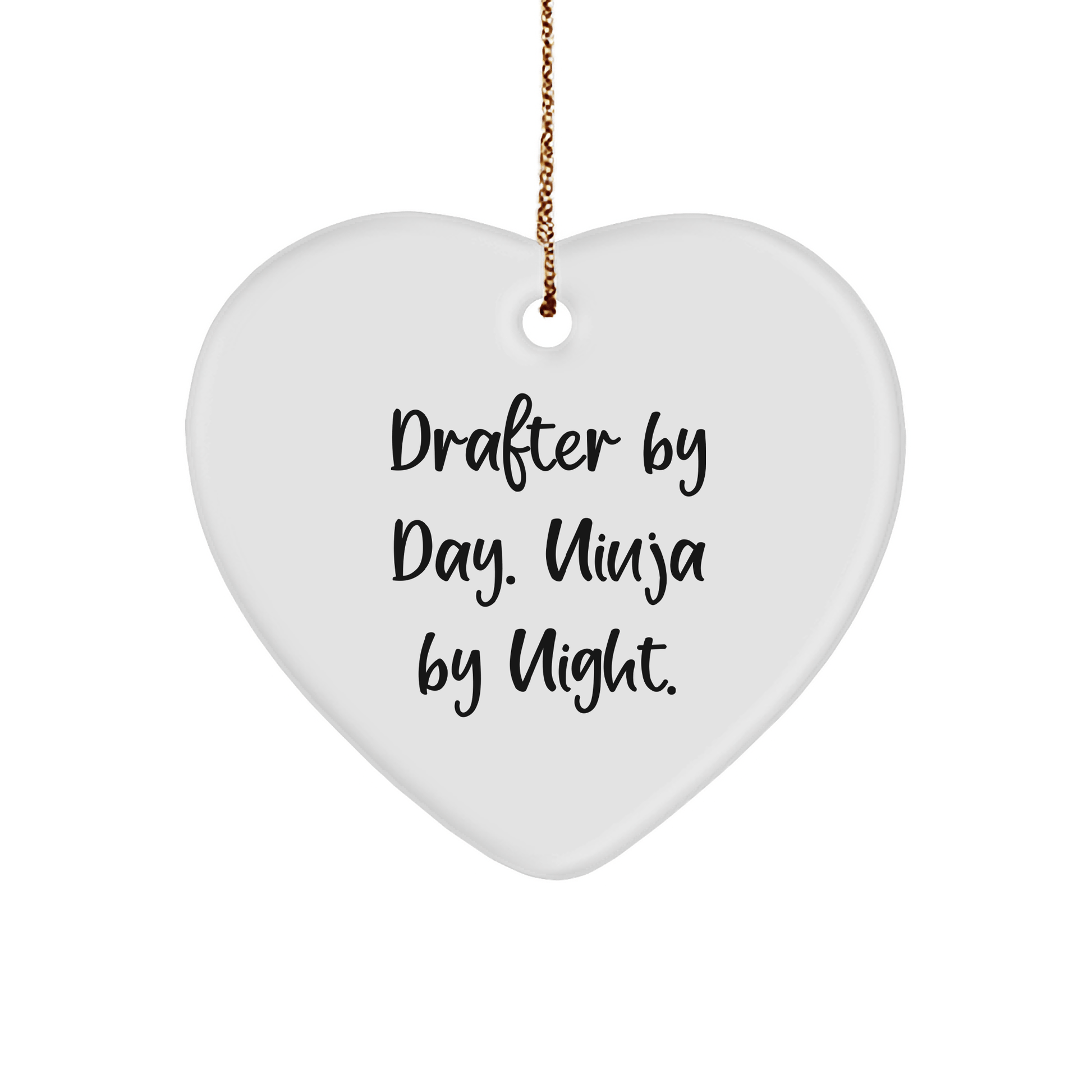 Drafter Gifts by Day, Ninja Gifts by Night, Christmas Heart Ornament from Friends for Family - Victory Thru Vision 