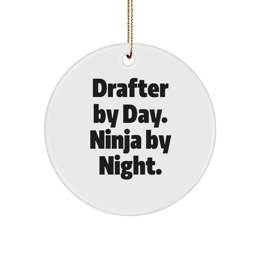 Drafter Gifts from Friends and Family - Circle Ornament with Funny Quote 'Drafter By Day. Ninja By Night.' for Christmas - Victory Thru Vision