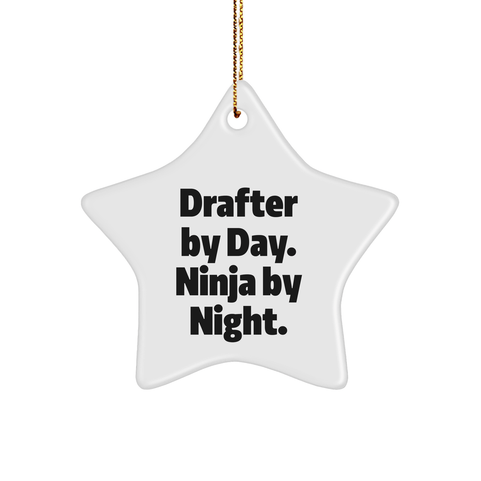 Drafter Gifts from Friends and Family, Star Ornament with Quote 'Drafter By Day. Ninja By Night.' for Christmas - Victory Thru Vision 