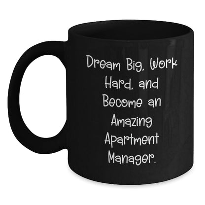 Dream Big Apartment Manager Inspirational Gifts from Friends for Graduation Unique Black Coffee Mugs - Victory Thru Vision