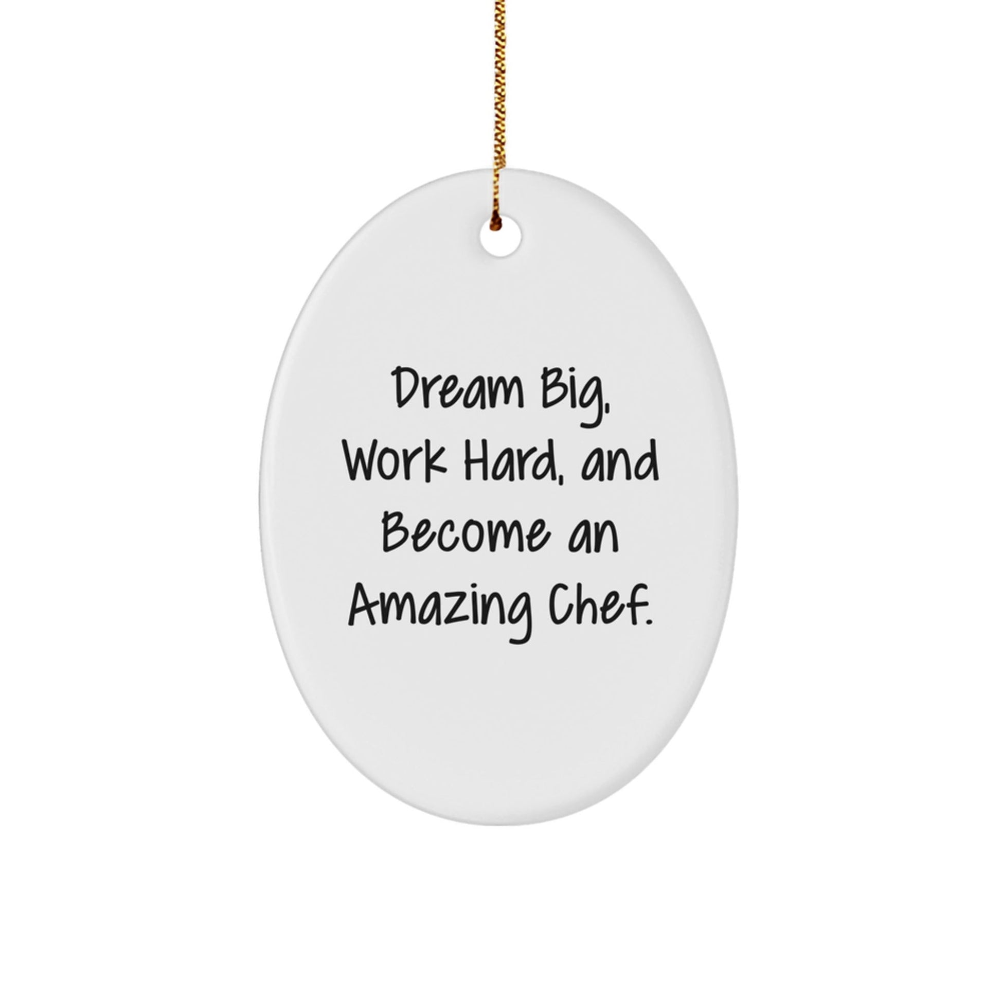 Dream Big Chef Gifts from Friends - Oval Ornament, Inspirational Quote, Christmas Unique Gifts for Men, Women, Family - Victory Thru Vision