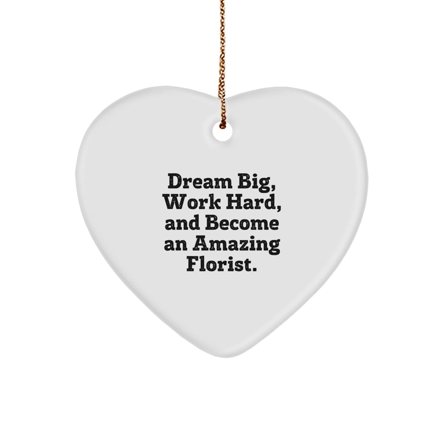 Dream Big Florist Gifts from Friends to Family - Heart Ornament for Christmas - Victory Thru Vision
