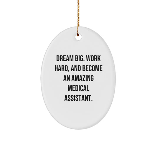 Dream Big Medical Assistant Gifts from Friends - Inspirational Oval Ornament for Men, Women, or Coworkers - White Oval Shape with Quote, Perfect for Christmas Unique Gifts - Victory Thru Vision