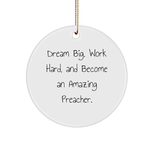 Dream Big Preacher Gifts, Become An Amazing Circle Ornament for Christmas, Inspirational Quote, Gifts from Friends, Gifts for Preachers - Victory Thru Vision