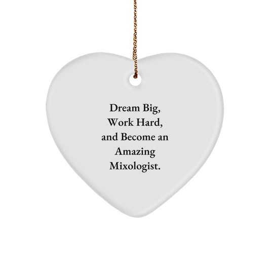 Dream Big, Work Hard, and Become an Amazing Mixologist Gifts from Friends, Family, and Coworkers for Christmas Unique Heart Ornaments for Mixologists - Victory Thru Vision