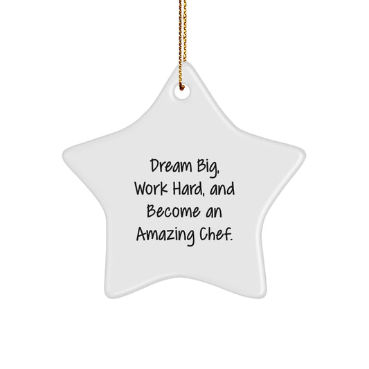 Dream Big, Work Hard, Chef Star Ornament Gifts from Friends for Christmas - Victory Thru Vision