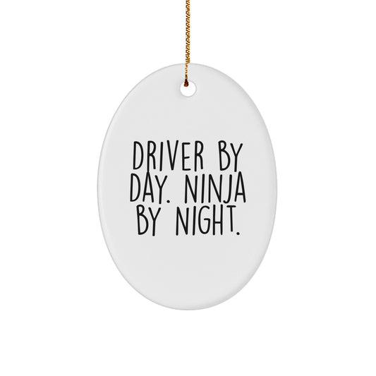 Driver Gifts From Friends and Family - 'Driver By Day. Ninja By Night.' Oval Ornament for Men, Christmas Unique Gifts for Him - Victory Thru Vision