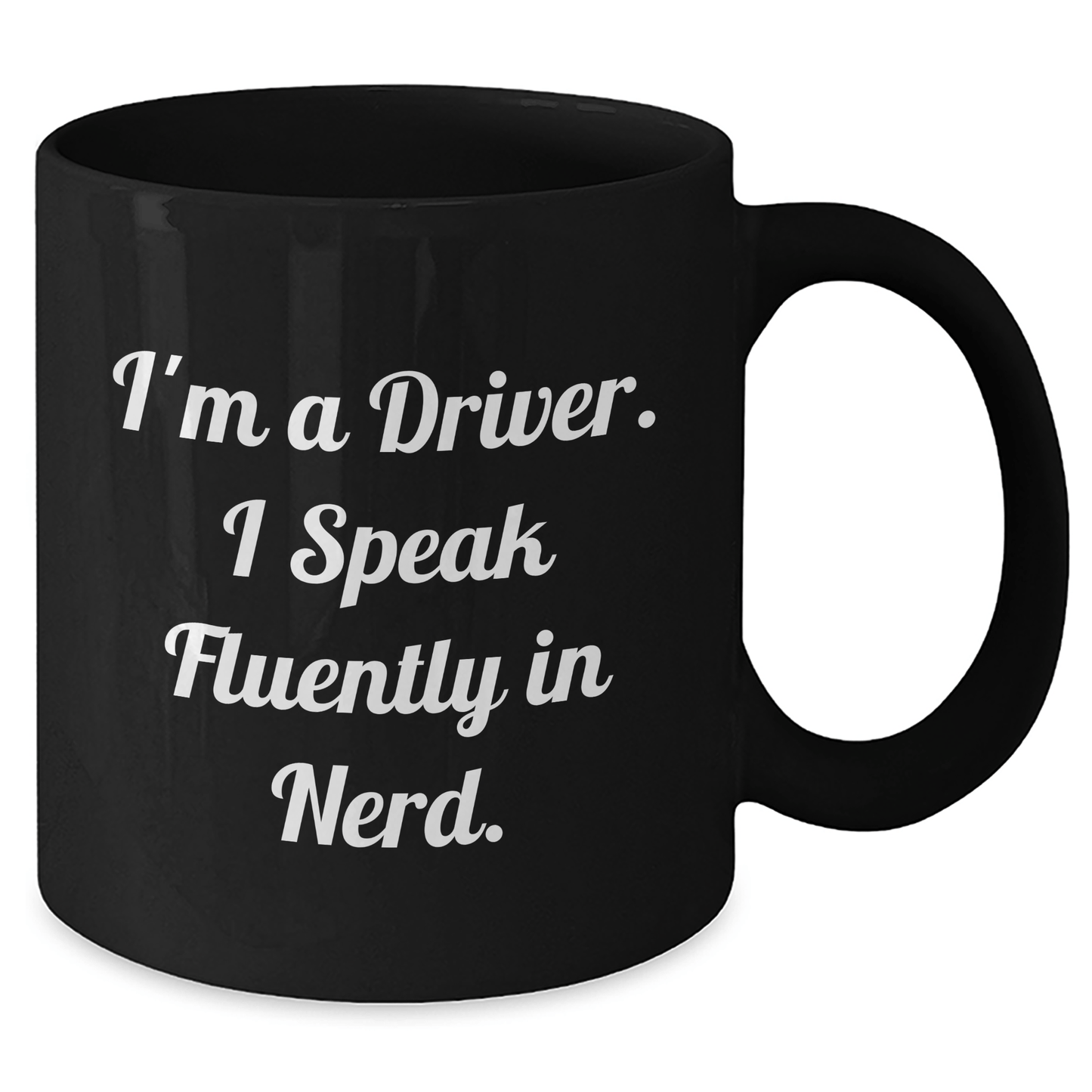 Driver Gifts, Funny Quote Black Coffee Mug, Graduation Unique Gifts from Friends for Him, I'm A Driver. I Speak Fluently In genius. - Victory Thru Vision