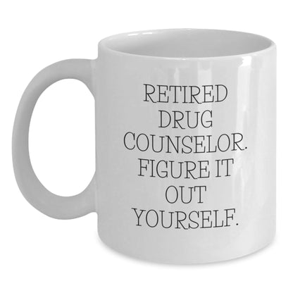 Drug Counselor Humor Gift, White Coffee Mug, 'Retired, Figure It Out Yourself' - Perfect for Graduation, Funny Mugs for Men, Women, Friends, Coworkers, Family - Victory Thru Vision