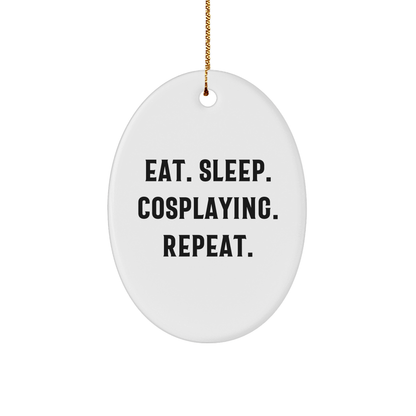 Eat. Sleep. Cosplaying. Repeat. Oval Ornament for Cosplaying Enthusiasts - Gift from Friends to Family - Victory Thru Vision 