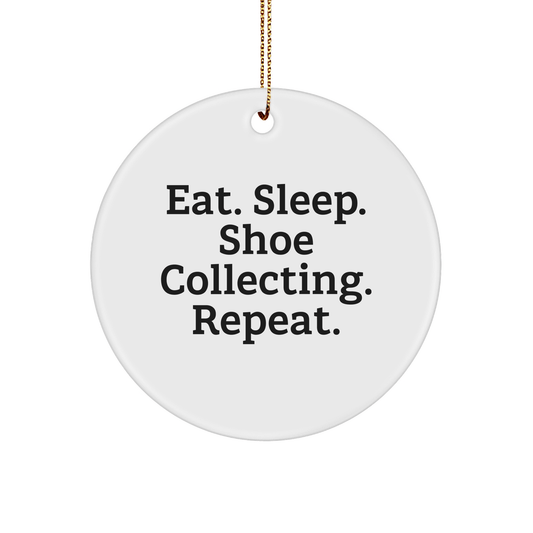 Eat. Sleep. Shoe Collecting. Repeat. Funny Circle Ornament for Shoe Collecting Gifts from Friends, Family, or Coworkers, Gifts for Shoe Collecting Enthusiasts, Christmas Unique Gifts - Victory Thru Vision 