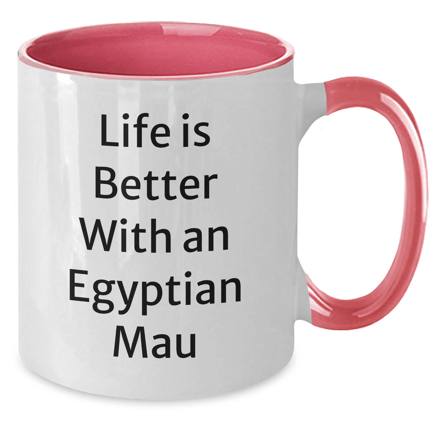 Egyptian Mau Cat Lovers, Funny Gift, Two Tone Coffee Mug, Life Is Better With An Egyptian Mau, Father's Day Unique Gifts from Men, Egyptian Mau Cat Enthusiasts - Victory Thru Vision