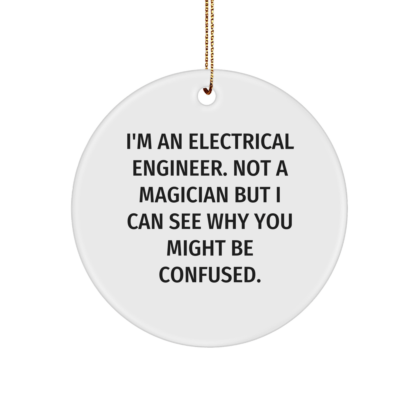Electrical Engineer Gifts from Friends - Funny Circle Ornament for Christmas - Victory Thru Vision